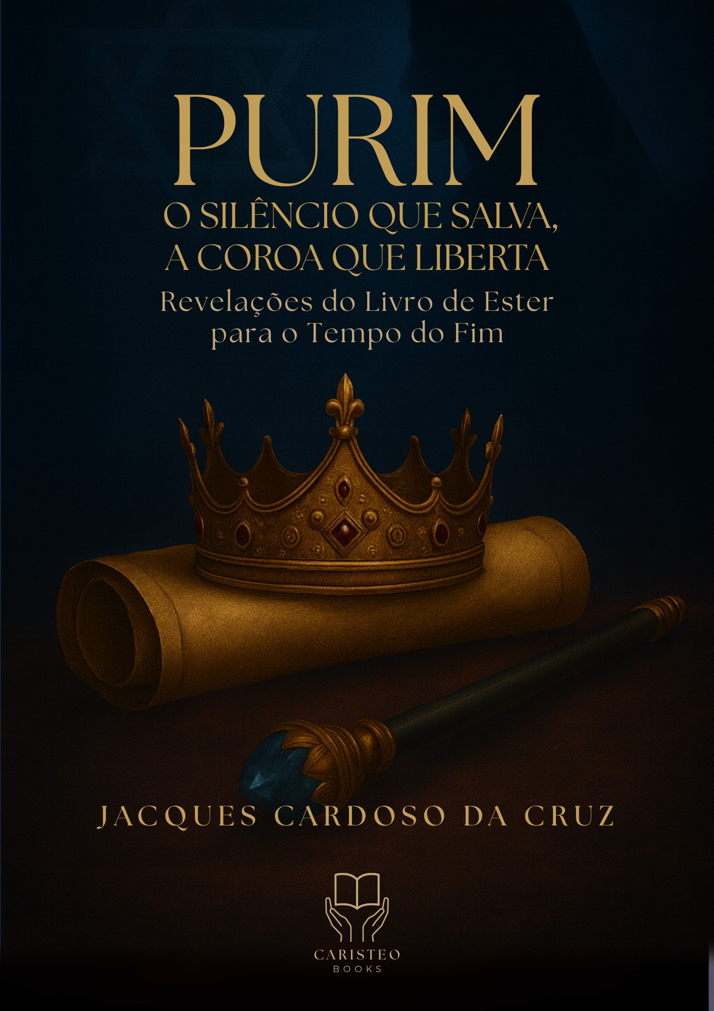 PURIM O Silêncio que Salva, a Coroa que Liberta Revelações do Livro de Ester para o Tempo do Fim