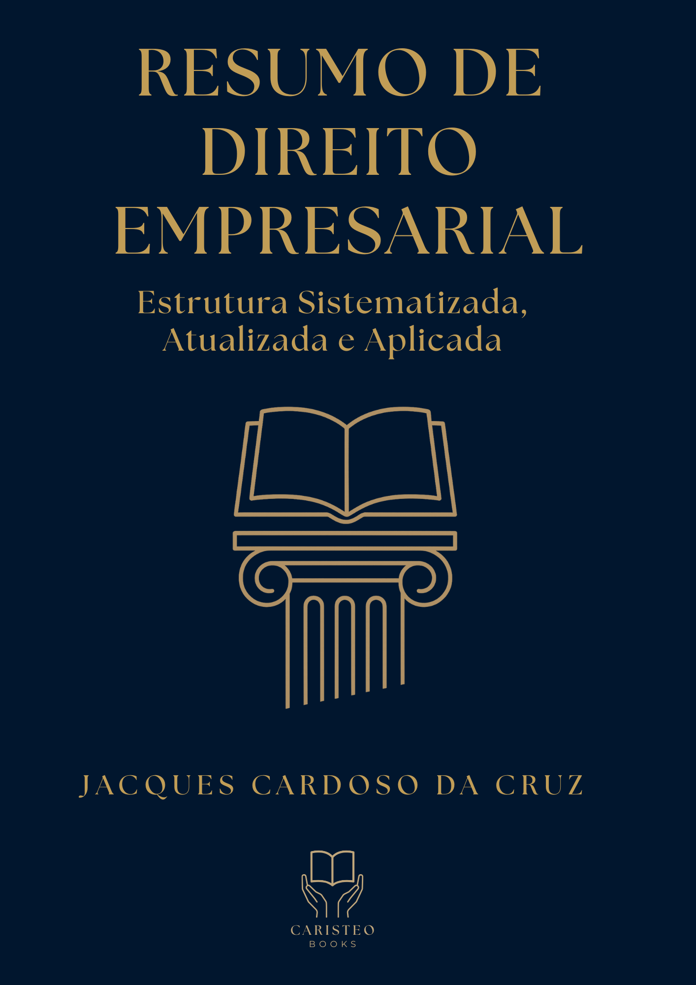 DIREITO EMPRESARIAL - Estruta Sistematizada, Atualizada e Aplicada.