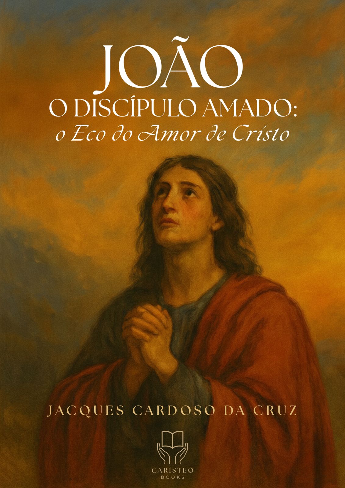 João, o Discípulo Amado o Eco do Amor de Cristo